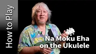 How to Play Na Moku Eha on Ukulele