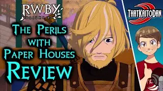RWBY Volume 9 Episode 7 - The Perils of Paper Houses Review
