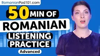 Practice Your Romanian Listening Skills in 50 Minutes | For Advanced Learners