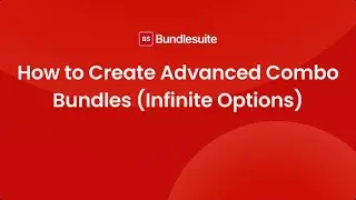 How to Create Advanced Combo Bundles (Infinite Options) in Shopify Using BundleSuite