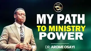 MY PATH TO MINISTRY POWER || Apostle Arome Osayi ||