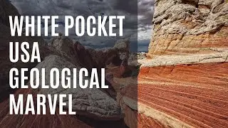 White Pocket, USA  : A Geological Marvel Documentary