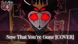 Now That You're Gone [COVER] - Helluva Boss AMV