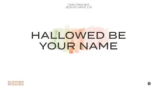 HALLOWED BE YOUR NAME // James Shepherd: 27.7.25