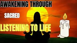 Awakening Through Sacred Listening to Life. Life is always speaking &mdash; are you listening?