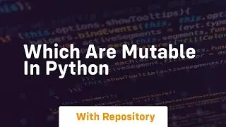 which are mutable in python
