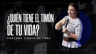 Quien tiene el Timón de tu vida | Pra. Lisney de Font | 10-19-2025