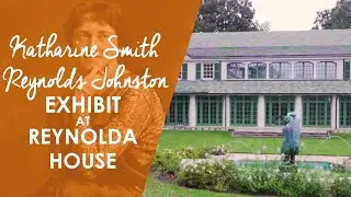 Katharine Smith Reynolds Johnston Exhibit at Reynolda House | North Carolina Weekend | UNC-TV