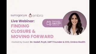 Finding Closure and Moving Forward&mdash;Life After Surrogacy: An Embra Health Webinar