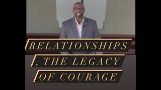 Zion Temple Community Church| Relationships The Legacy of Courage