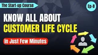 Ep8 Your Startup&rsquo;s Guide to the Customer Lifecycle Journey