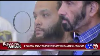 Suspect in deadly Dorchester shooting claims self-defense