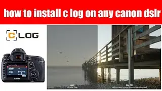 dslr camera c log install || how to install clog on canon || how to install cinestyle