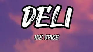 Ice Spice - Deli (Lyrics)