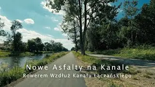 Trasa rowerowa wzdłuż Kanału Łączany. Kilka kilometr&oacute;w nowych asfalt&oacute;w.