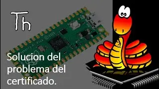 Raspberry Pi Pico en Thonny, solucion al problema del certificado.