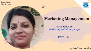 Paper Code: BBA N - 404 |Marketing Management |Introduction to Marketing Second, Scope |MAKAUT