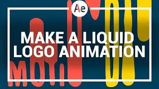 Liquid Logo Animation in After Effects - After Effects Tutorial