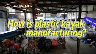How is plastic kayak manufacturing？