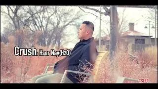 Karen song Crush Hser Nay(H2O) [Official Music Video]
