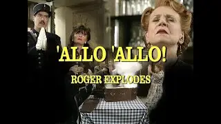 ALLO ALLO Roger explodes