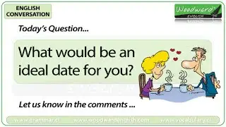 What would be an ideal date for you? - English Conversation Question 13