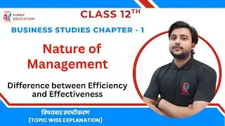Difference between Efficiency and Effectiveness | Class 12 Business Studies Chapter 1 : CBSE 2025-26
