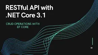 RESTFul API with .NET Core 3.1 - Part 8 - CRUD Operations with EF Core