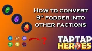 Taptap Heroes - How to convert 9* fodder to other factions