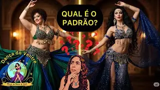 Existe um padrão na Dança do Ventre? 
