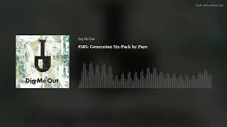 #585: Generation Six-Pack by Pure