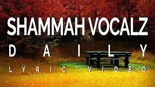 Shammah Vocals - Daily Lyric Video [Full HD]