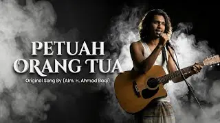 Petuah Orang Tua - H. Ahmad Baqi | Idu Gahwa