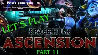 Space Hulk: Ascension - Let's Play Part 11