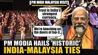 India to be top-3 economy&rsquo;: PM Modi lauds India-Malaysia ties; hails India&rsquo;s progress
