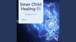 Inner Child Healing 01 528 Hz