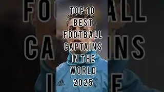 Top 10 Best Football Captains in the World 2025 ⚽🌍||Top🔟#shorts