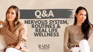 The RAISE Q&A: Nervous System, Routines & Real Life Wellness