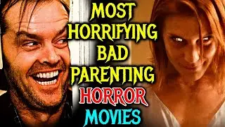 13 Most Horrifying Bad Parenting Horror Movies That Will push to the edge - Explored