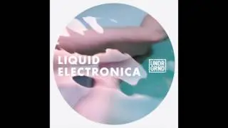 UNDRGRND Sounds - Liquid Electronica