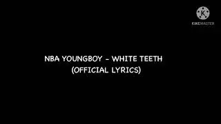 Nbayoungboy - white teeth (official lyrics)