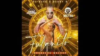 FULANITO - BECKY G & EL ALFA - DJ KRLITOS - GUARACHA MASHUP - 130BPM