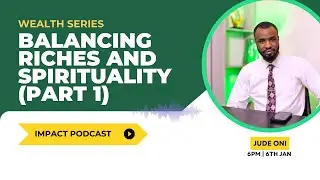 BALANCING RICHES AND SPIRITUALITY (PART 1)