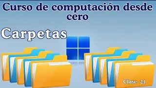 Las carpetas | Curso de Computaci&oacute;n B&aacute;sica desde cero   | Clase #21| Windows 11