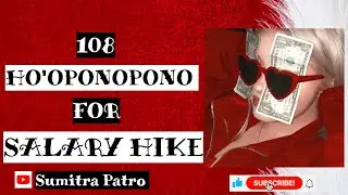 108 Ho'oponopono Chanting for Salary Hike