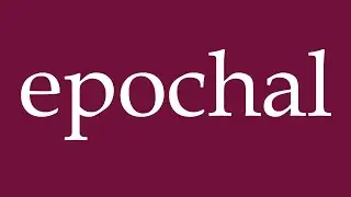 How to Pronounce ''epochal'' Correctly in German