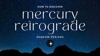 How to Discover Mercury Retrograde Shadow Periods