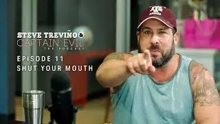 Episode 11 - Shut Your Mouth - Steve Trevi&ntilde;o & Captain Evil: The Podcast