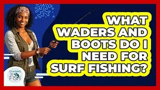 What Waders And Boots Do I Need For Surf Fishing? - Chasing Big Fish