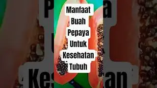 manfaat pepaya untuk kesehatan #infokesehatan #kesahatan  #sehatalami #healty #pepaya #seratalami